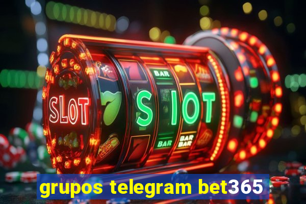 grupos telegram bet365